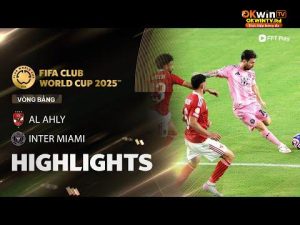 HIGHLIGHTS: AL AHLY – INTER MIAMI | MESSI GÁNH HẾT CỠ, THỦ MÔN HÓA NGƯỜI HÙNG | FPT BÓNG ĐÁ